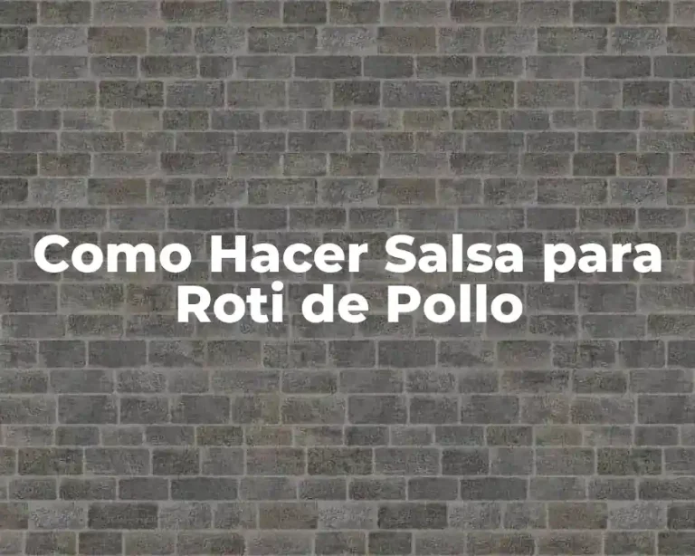 Como Hacer Salsa para Roti de Pollo