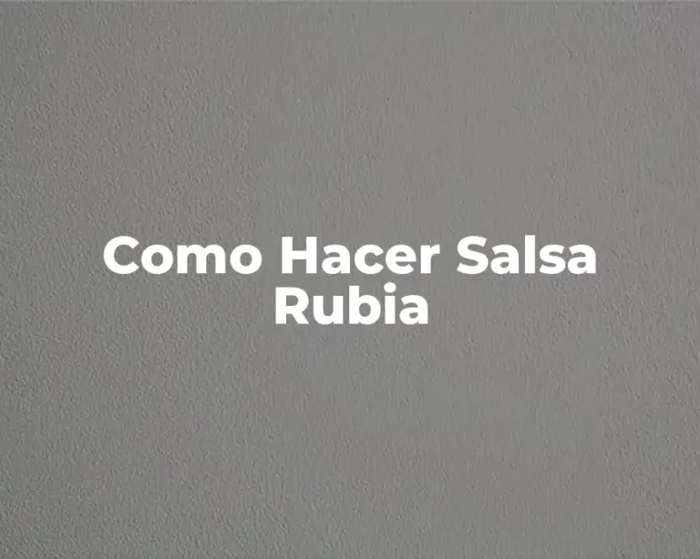 Como Hacer Salsa Rubia