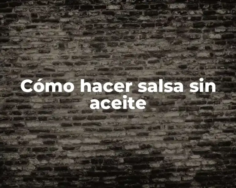 Cómo hacer salsa sin aceite