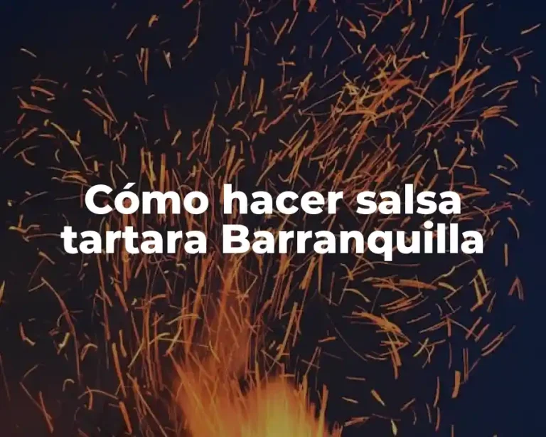 Cómo hacer salsa tartara Barranquilla