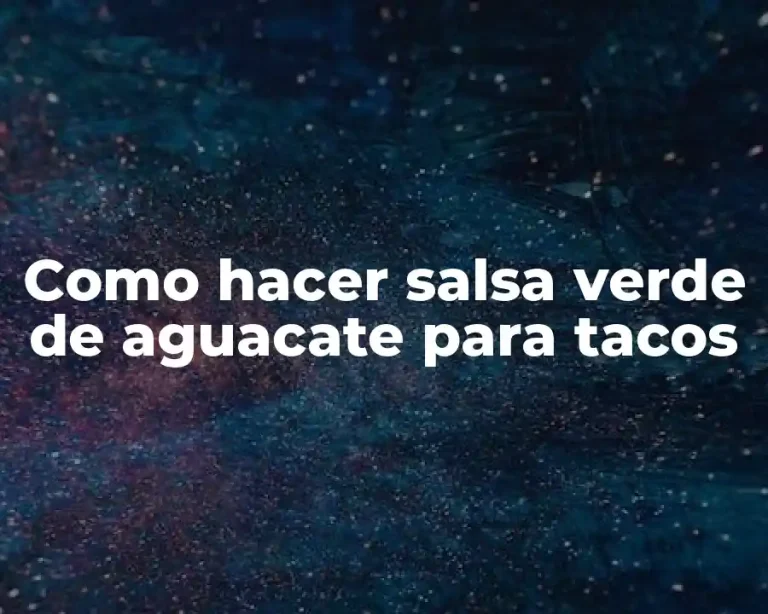 Como hacer salsa verde de aguacate para tacos