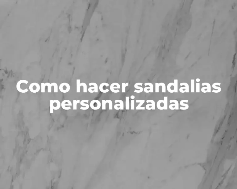 Como hacer sandalias personalizadas