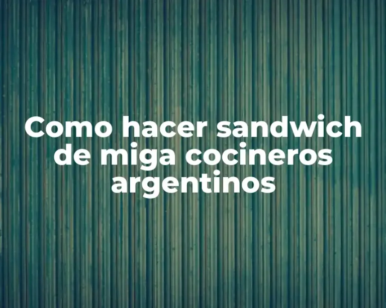 Como hacer sandwich de miga cocineros argentinos