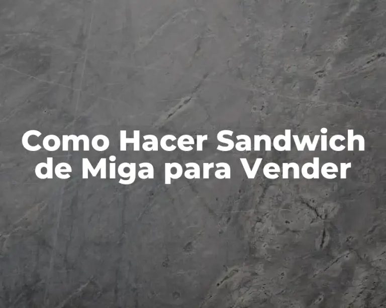 Como Hacer Sandwich de Miga para Vender
