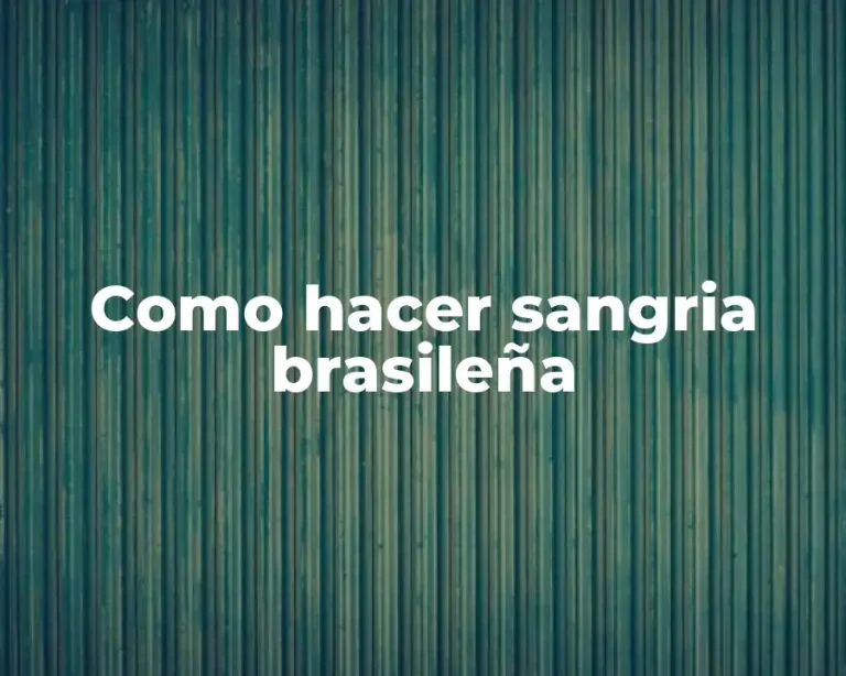 Como hacer sangria brasileña
