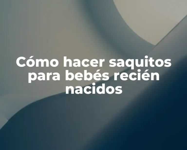 Cómo hacer saquitos para bebés recién nacidos