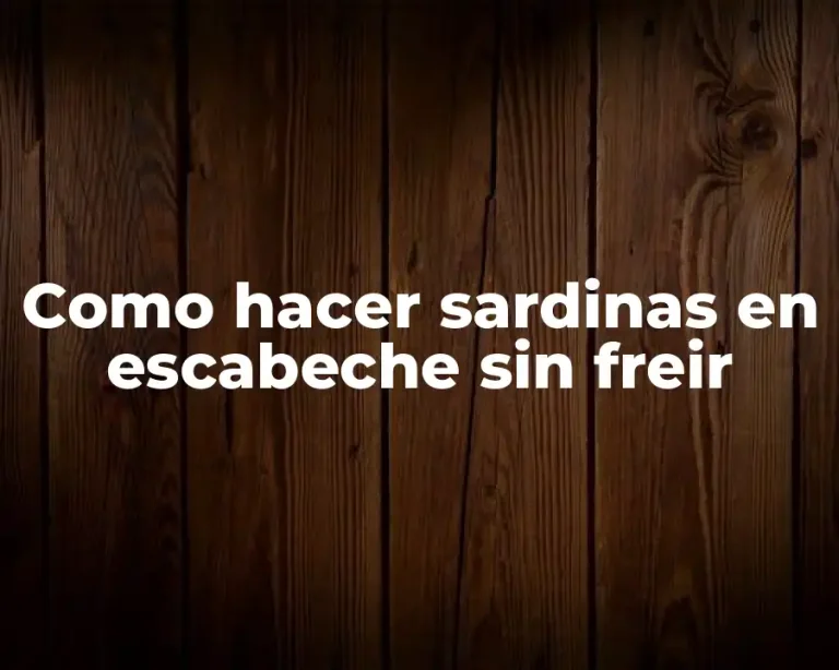 Como hacer sardinas en escabeche sin freir