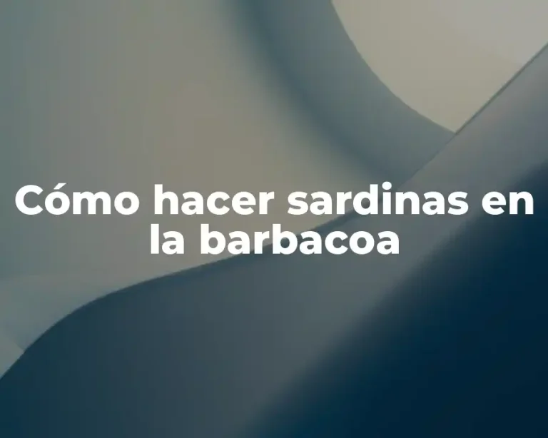 Cómo hacer sardinas en la barbacoa
