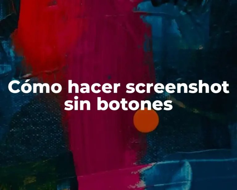 Cómo hacer screenshot sin botones
