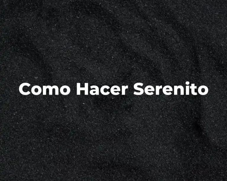 Como Hacer Serenito
