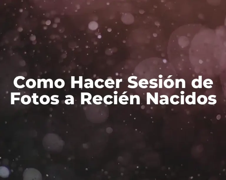 Como Hacer Sesión de Fotos a Recién Nacidos