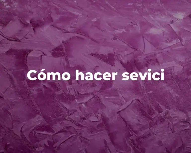 Cómo hacer sevici