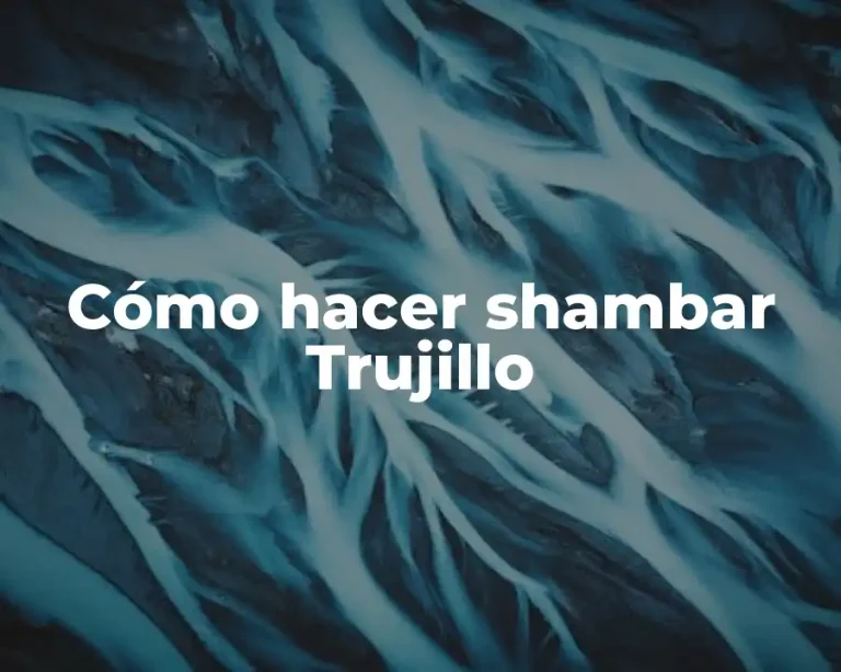 Cómo hacer shambar Trujillo