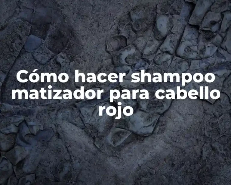 Cómo hacer shampoo matizador para cabello rojo