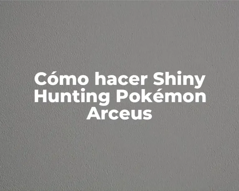 Cómo hacer Shiny Hunting Pokémon Arceus