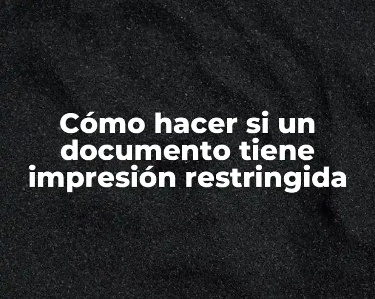 Cómo hacer si un documento tiene impresión restringida