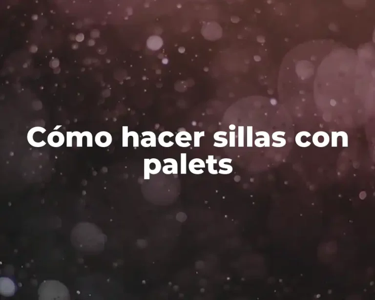 Cómo hacer sillas con palets