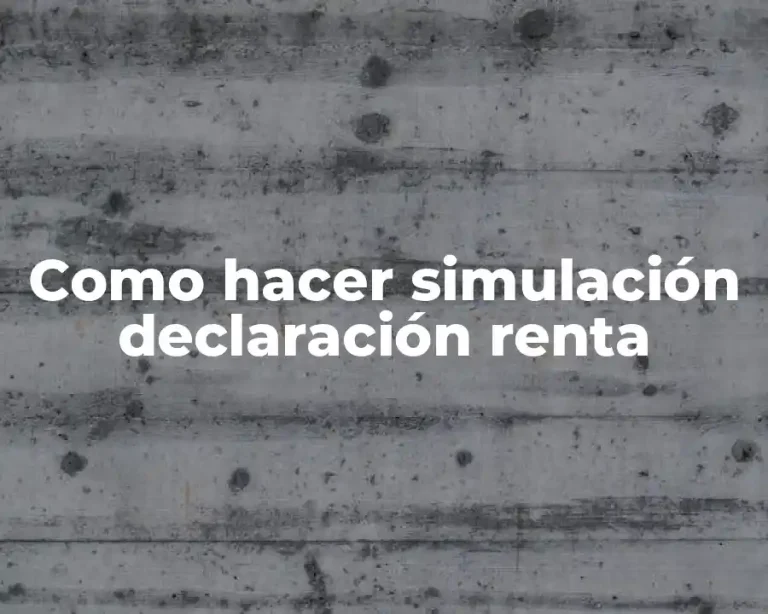 Como hacer simulación declaración renta