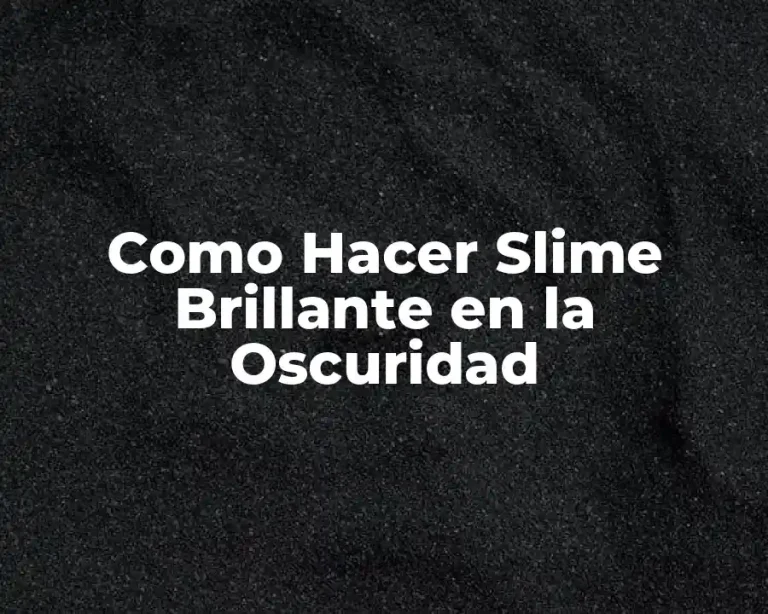 Como Hacer Slime Brillante en la Oscuridad