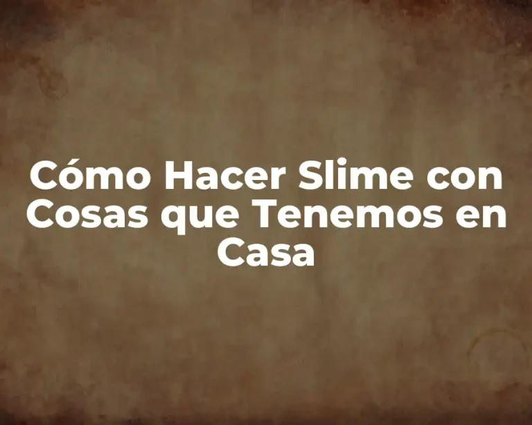 Cómo Hacer Slime con Cosas que Tenemos en Casa