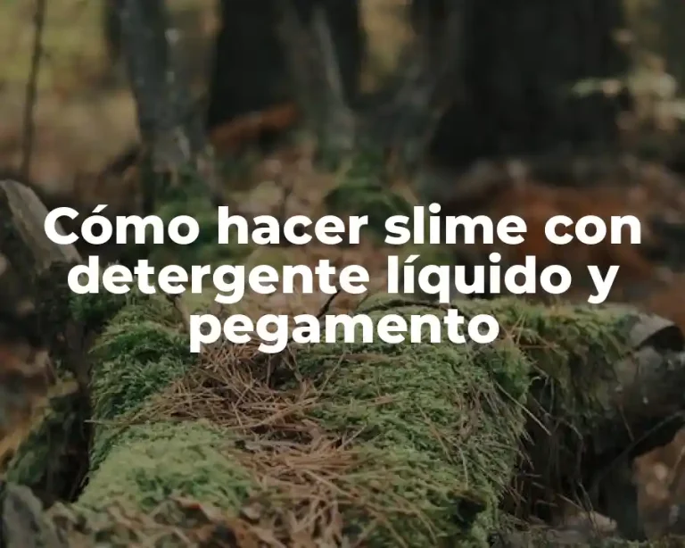 Cómo hacer slime con detergente líquido y pegamento