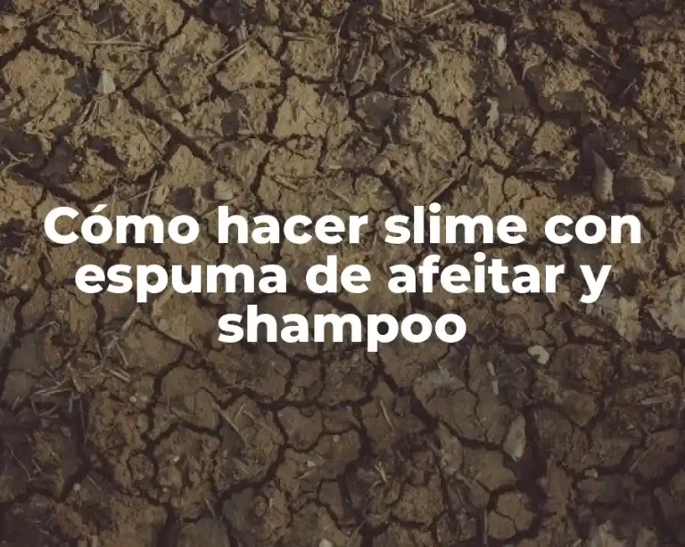 Cómo hacer slime con espuma de afeitar y shampoo