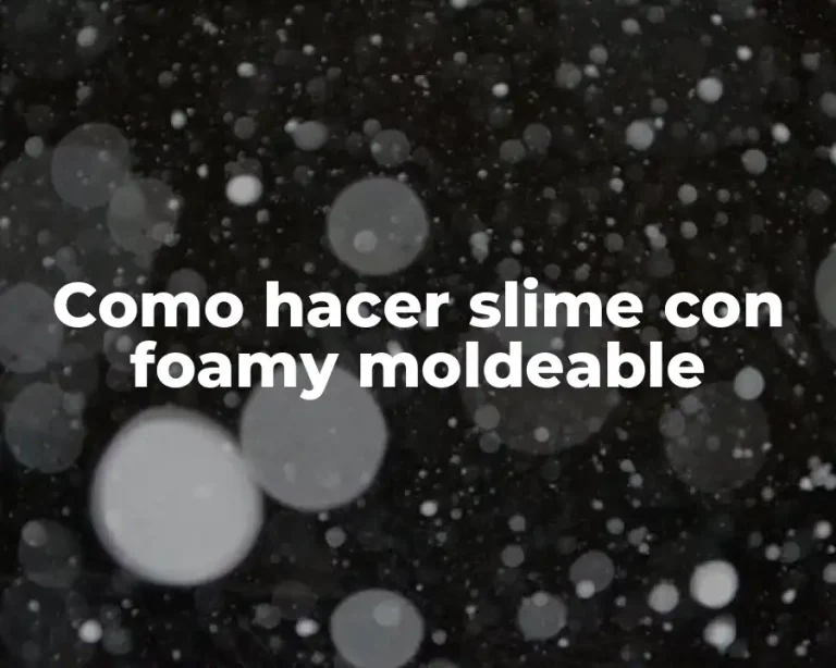 Como hacer slime con foamy moldeable