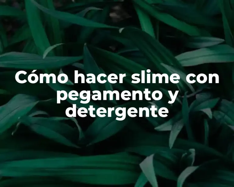 Cómo hacer slime con pegamento y detergente