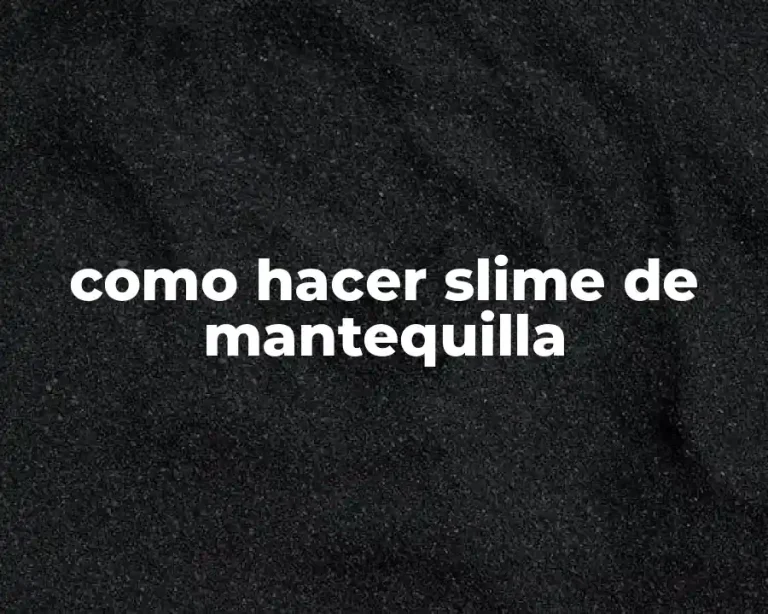 como hacer slime de mantequilla
