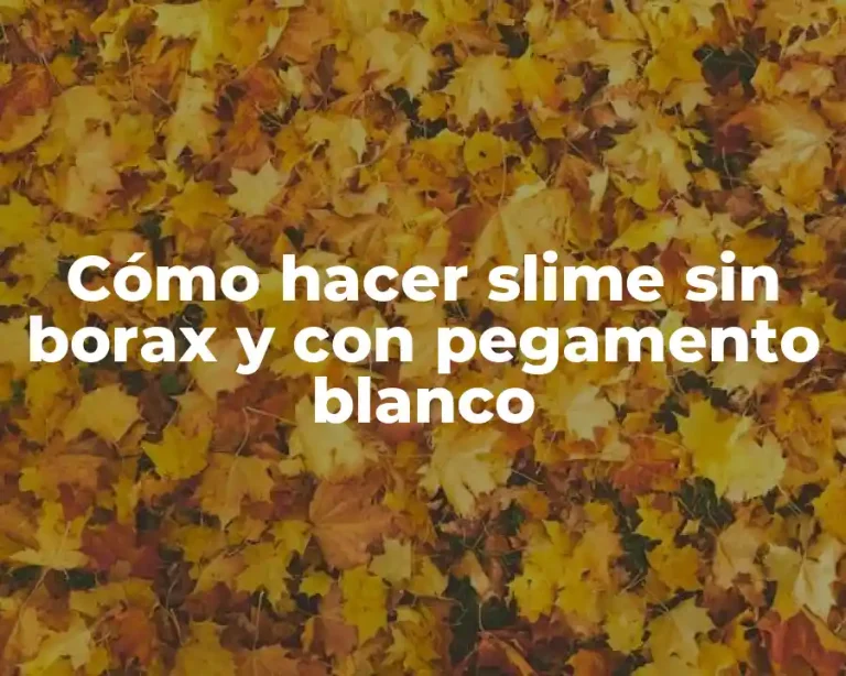 Cómo hacer slime sin borax y con pegamento blanco