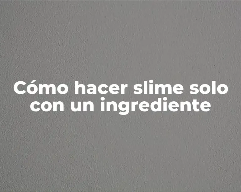 Cómo hacer slime solo con un ingrediente