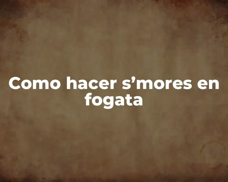 Como hacer s’mores en fogata