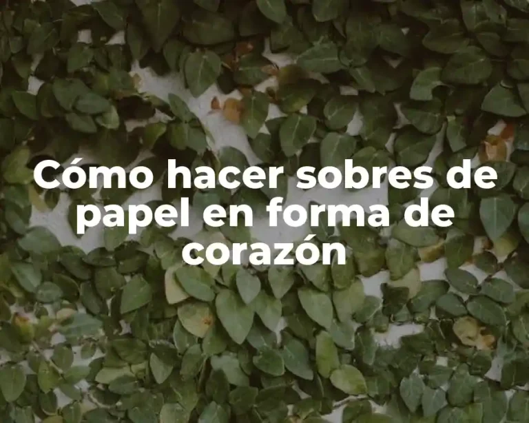 Cómo hacer sobres de papel en forma de corazón