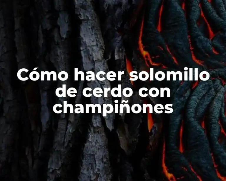 Cómo hacer solomillo de cerdo con champiñones