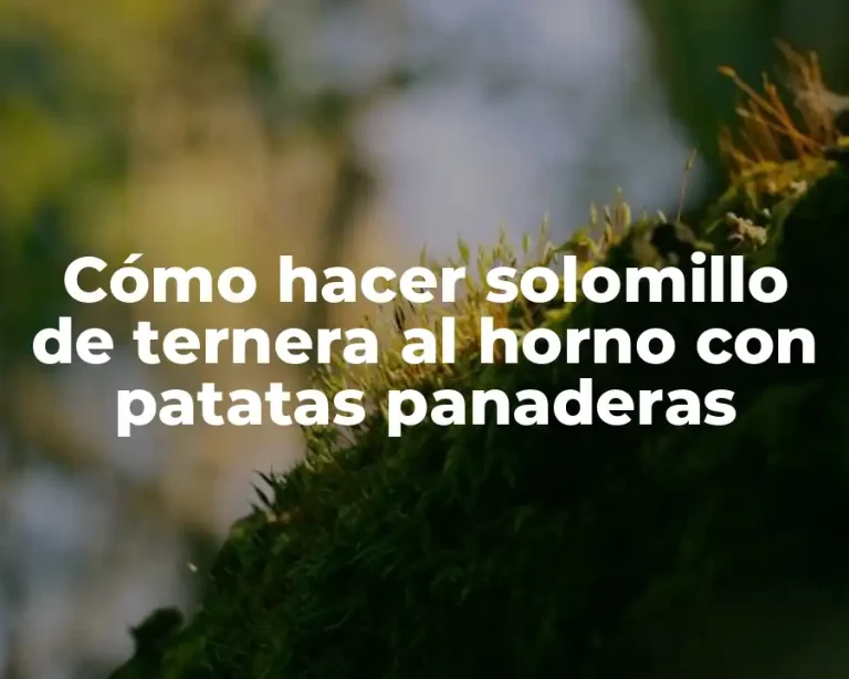 Cómo hacer solomillo de ternera al horno con patatas panaderas