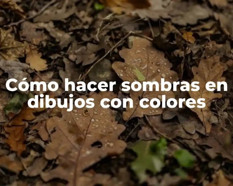 Cómo hacer sombras en dibujos con colores