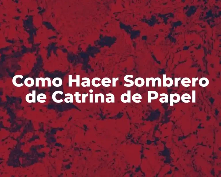 Como Hacer Sombrero de Catrina de Papel
