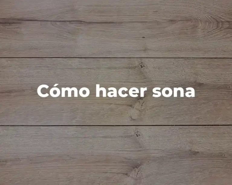 Cómo hacer sona