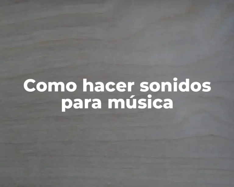 Como hacer sonidos para música
