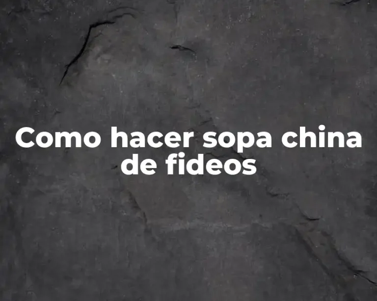 Como hacer sopa china de fideos