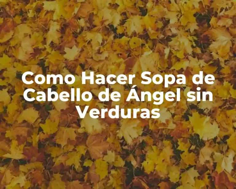 Como Hacer Sopa de Cabello de Ángel sin Verduras