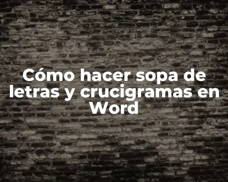Cómo hacer sopa de letras y crucigramas en Word