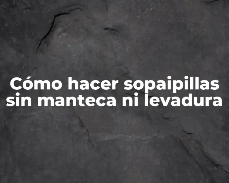 Cómo hacer sopaipillas sin manteca ni levadura