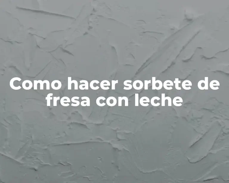 Como hacer sorbete de fresa con leche