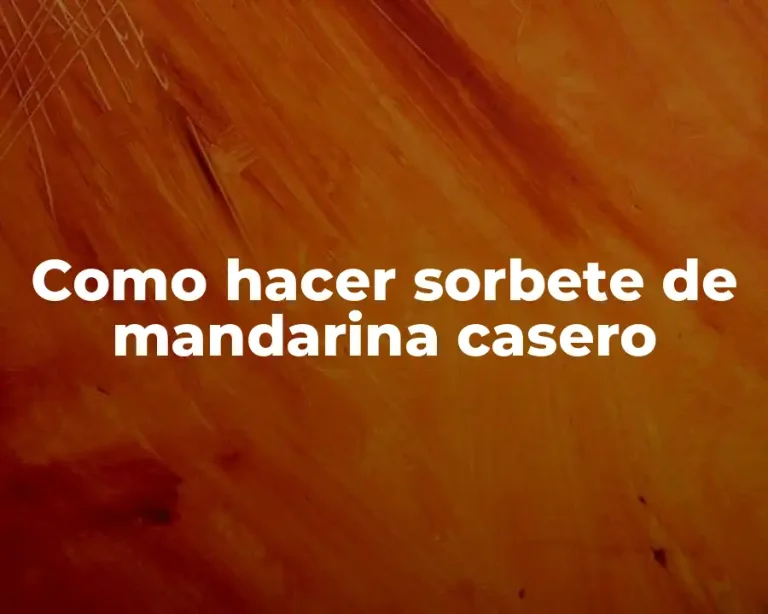 Como hacer sorbete de mandarina casero