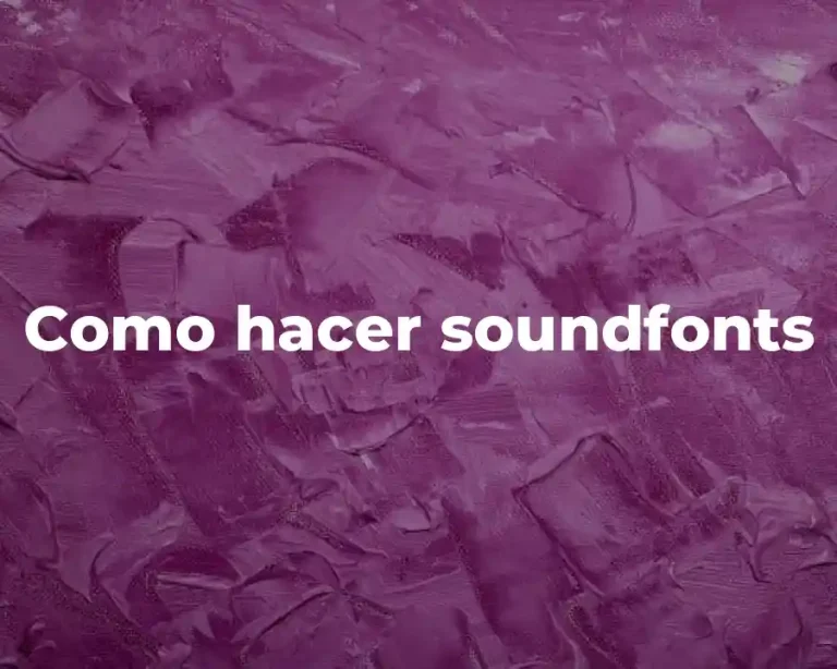 Como hacer soundfonts