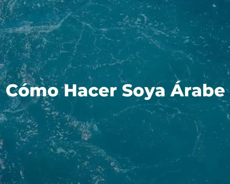 Cómo Hacer Soya Árabe