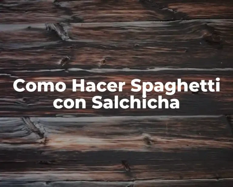 Como Hacer Spaghetti con Salchicha