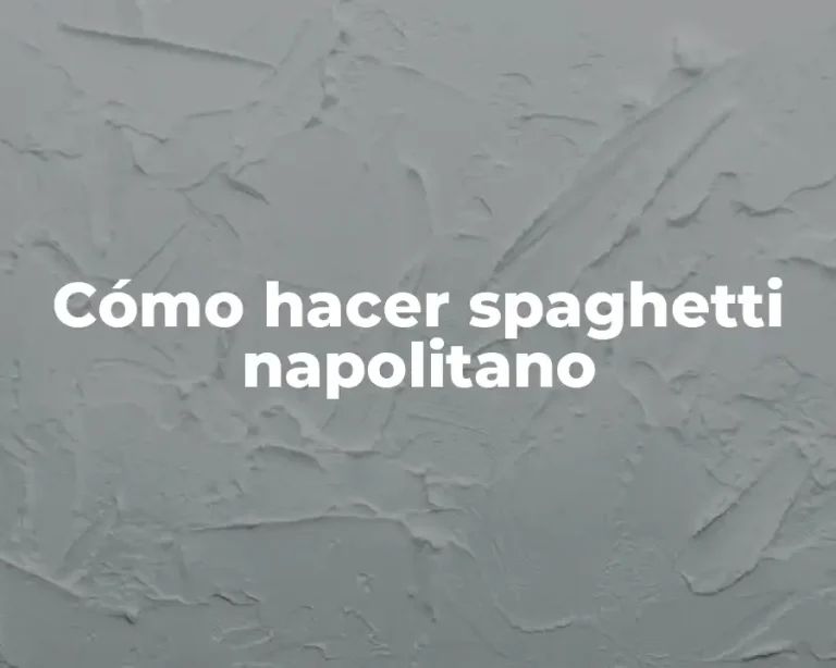 Cómo hacer spaghetti napolitano