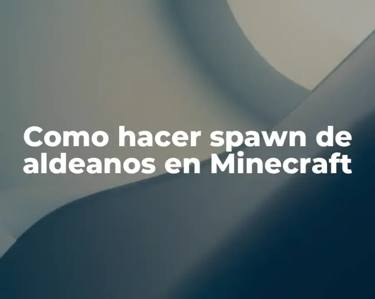 Como hacer spawn de aldeanos en Minecraft